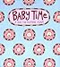 Baby Time: A Fast, Fun Keepsake Album