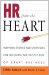 HR from the Heart: Inspiring Stories and Strategies for Building the People Side of Great Business