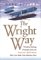 The Wright Way: 7 Problem-Solving Principles from the Wright Brothers That Can Make Your Business Soar