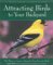 Attracting Birds to Your Backyard: 536 Ways to Create a Haven for Your Favorite Birds (A Rodale Organic Gardening Book)