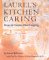 Laurel's Kitchen Caring: Recipes for Everyday Home Caregiving