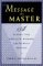 The Message of a Master: A Classic Tale of Wealth, Wisdom, & the Secret of Success