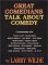 Great Comedians Talk About Comedy