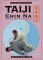 Taiji Chin Na: The Seizing Art of Taijiquan (Chinese Internal Martial Arts)