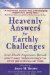 Heavenly Answers for Earthly Challenges: Near-Death Experience Reveals How to Make Certain You Enjoy the Other Side When You Get There