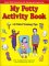 My Potty Activity Book +45 Toilet Training Tips: Parent / Child Interaction with Coloring and Creative Fun