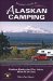 Traveler's Guide to Alaskan Camping: Explore Alaska and the Yukon with RV or Tent (Traveler's Guide series)