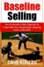 Baseline Selling: How to Become a Sales Superstar by Using What You Already Know About the Game of Baseball