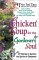 Chicken Soup for the Gardener's Soul, 101 Stories to Sow Seeds of Love, Hope and Laughter (Chicken Soup for the Soul)