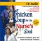 Chicken Soup for the Nurse's Soul: 101 Stories to Celebrate, Honor and Inspire the Nursing Profession (Chicken Soup for the Soul (Audio Health Communications))