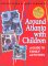 Around Atlanta With Children: A Guide for Family Activities