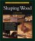 The Complete Illustrated Guide to Shaping Wood (Complete Illustrated Guide)