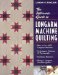 The Ultimate Guide to Longarm Machine Quilting: How to Use Any Longarm Machine: Techniques, Patterns and Pantographs: Starting a Business: Hiring a Longarm Machine Quilter