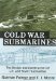 Cold War Submarines: The Design and Construction of U.S. and Soviet Submarines, 1945-2001