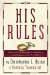 His Rules : God's Practical Road Map for Becoming and Attracting Mr. or Mrs. Right