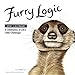 Furry Logic 2007 Calendar: A Celebration Of Life's Little Challenges