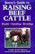 Storey's Guide to Raising Beef Cattle: Health/Handling/Breeding