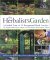 The Herbalist's Garden: A Guided Tour of 10 Exceptional Herb Gardens: The People Who Grow Them and the Plants That Inspire Them