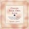 Create Your Own Luck : 8 Principles of Attracting Good Fortune in Life, Love, and Work
