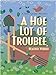 A Hoe Lot Of Trouble (A Nina Quinn Mystery)