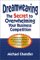 Dreamweaving: The Secret to Overwhelming Your Business Competition