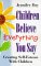 Children Believe Everything You Say: Creating Self-Esteem With Children