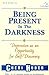 Being Present in the Darkness: Depression as an Opportunity for Self-Discovery