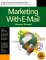 Marketing With Email : A Spam-Free Guide to Increasing Awareness, Building Loyalty, and Increasing Sales by Using the Internet's Most Powerful Tool