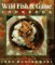 Wild Fish & Game Cookbook