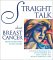 Straight Talk About Breast Cancer From Diagnosis to Recovery A Guide for the Entire Family