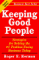 Keeping Good People: Strategies for Solving the #1 Problem Facing Business Today