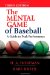 The Mental Game of Baseball: A Guide to Peak Performance