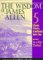 The Wisdom of James Allen : Including As a Man Thinketh, The Path to Prosperity, The Mastery of Destiny, The Way of Peace, and Entering the Kingdom (Radiant Life)