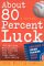 About 80 Percent Luck : A Sportswriter's Tale