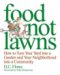 Food Not Lawns: How to Turn Your Yard into a Garden And Your Neighborhood into a Community