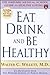 Eat, Drink, and Be Healthy: The Harvard Medical School Guide to Healthy Eating