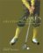 Golf's Greatest Moments: An Illustrated History by the Game's Finest Writers